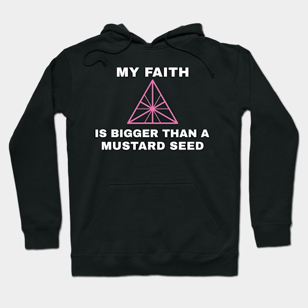 My Faith is Bigger than a Mustard Seed Hoodie by Godynagrit